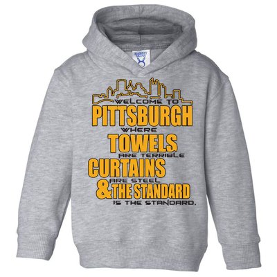 Welcome To Pittsburgh Where Towels Are Terrible Curtains Are Steel Toddler Hoodie