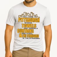 Welcome To Pittsburgh Where Towels Are Terrible Curtains Are Steel Cooling Performance Crew T-Shirt