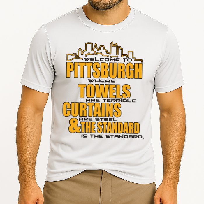 Welcome To Pittsburgh Where Towels Are Terrible Curtains Are Steel Cooling Performance Crew T-Shirt