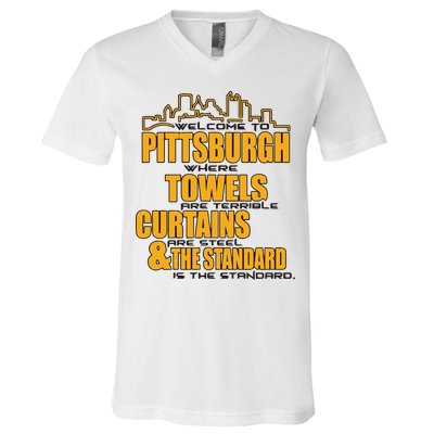 Welcome To Pittsburgh Where Towels Are Terrible Curtains Are Steel V-Neck T-Shirt
