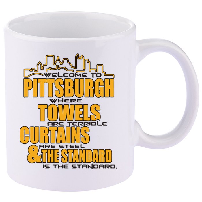 Welcome To Pittsburgh Where Towels Are Terrible Curtains Are Steel 11oz C Handle Ceramic Mug