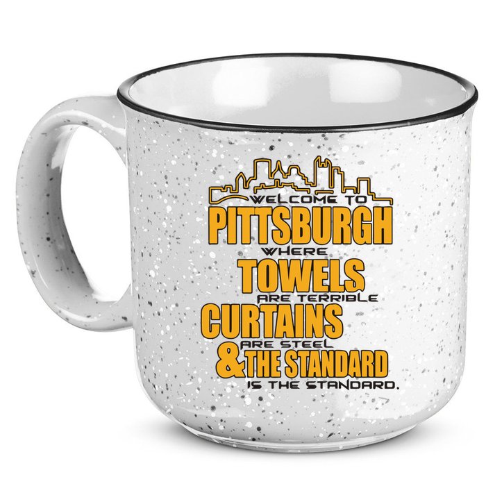 Welcome To Pittsburgh Where Towels Are Terrible Curtains Are Steel 15oz Campfire Ceramic Mug