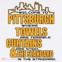 Welcome To Pittsburgh Where Towels Are Terrible Curtains Are Steel Baby Bodysuit