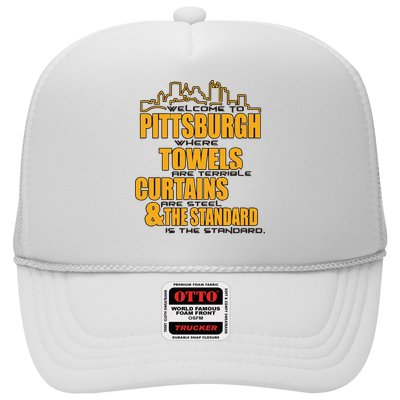 Welcome To Pittsburgh Where Towels Are Terrible Curtains Are Steel Trucker Hat