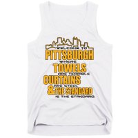 Welcome To Pittsburgh Where Towels Are Terrible Curtains Are Steel Tank Top