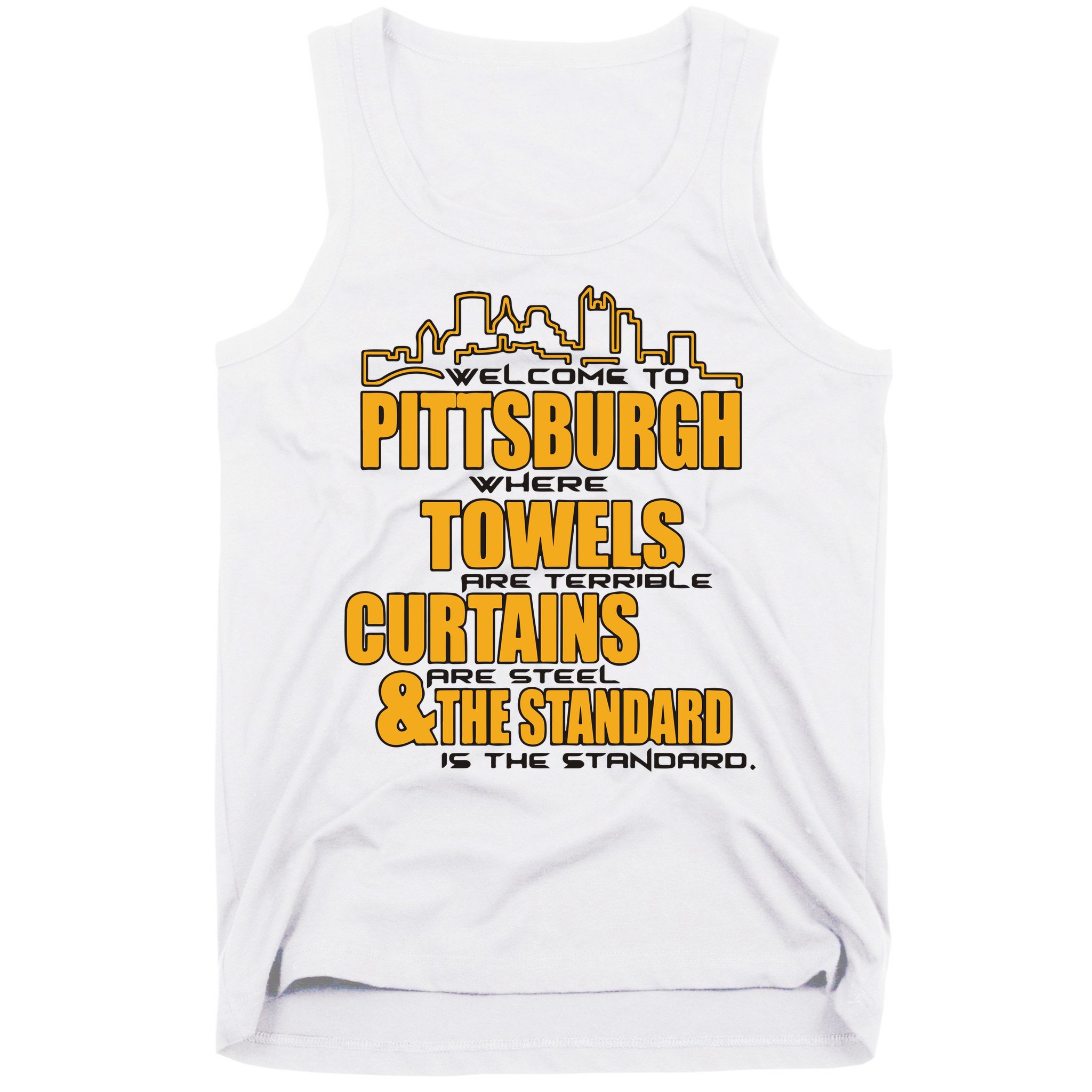 Welcome To Pittsburgh Where Towels Are Terrible Curtains Are Steel Tank Top