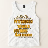 Welcome To Pittsburgh Where Towels Are Terrible Curtains Are Steel Tank Top