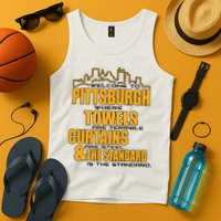 Welcome To Pittsburgh Where Towels Are Terrible Curtains Are Steel Tank Top