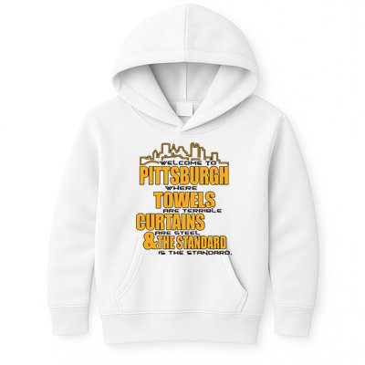 Welcome To Pittsburgh Where Towels Are Terrible Curtains Are Steel Kids Hoodie