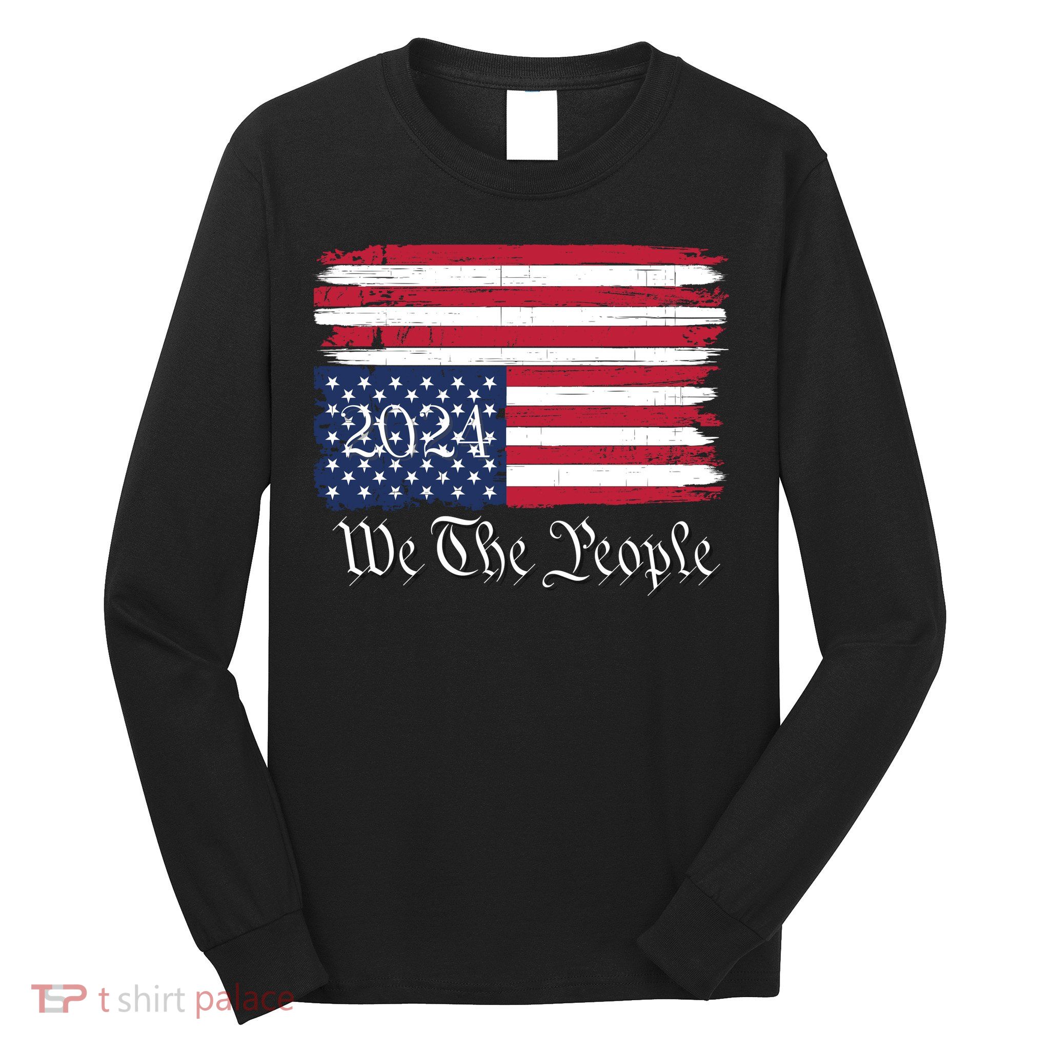 We The People 2024 Distressed Usa Flag Save Our Republic Save Our Constitution Long Sleeve Shirt