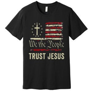 We The People Trust Jesus USA Flag Christian Patriotic Premium T-Shirt