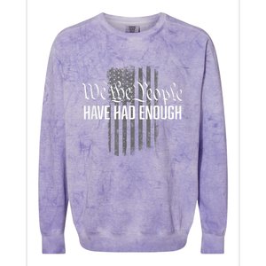 We The People Have Had Enough Colorblast Crewneck Sweatshirt