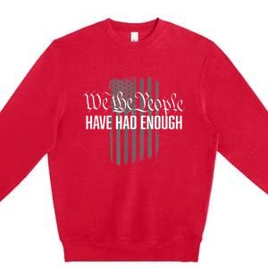 We The People Have Had Enough Premium Crewneck Sweatshirt