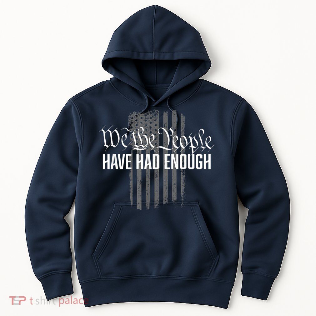 We The People Have Had Enough Hoodie