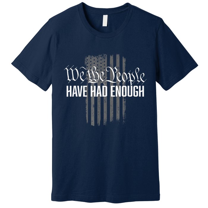 We The People Have Had Enough Premium T-Shirt