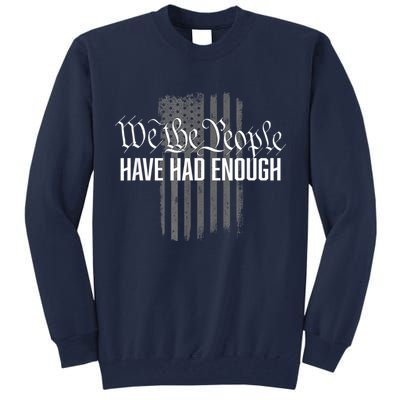 We The People Have Had Enough Tall Sweatshirt