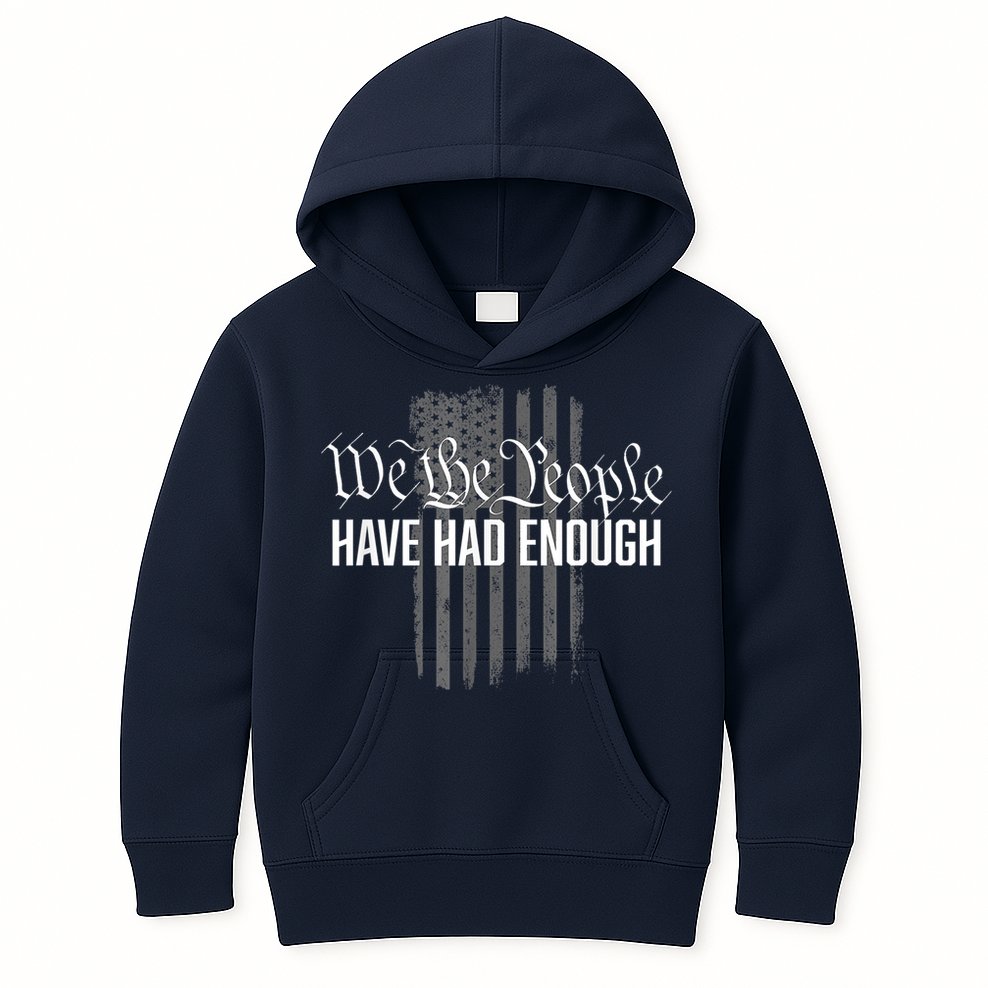We The People Have Had Enough Kids Hoodie
