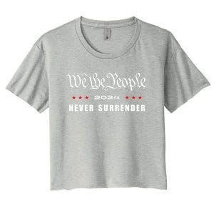 We The People Never Surrender 2024 Trump Usa Patriotic Cool Gift Women's Crop Top Tee