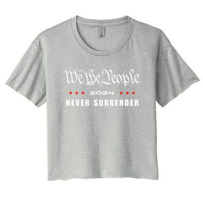 We The People Never Surrender 2024 Trump Usa Patriotic Cool Gift Women's Crop Top Tee