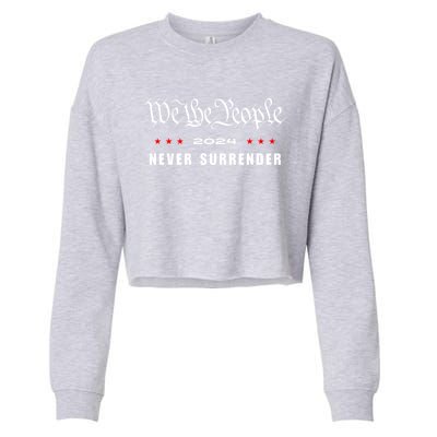 We The People Never Surrender 2024 Trump Usa Patriotic Cool Gift Cropped Pullover Crew