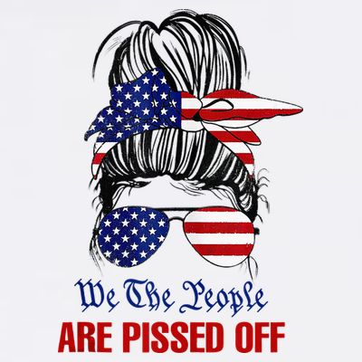 We The People Are Pissed Messy Bun Hair T-Shirt