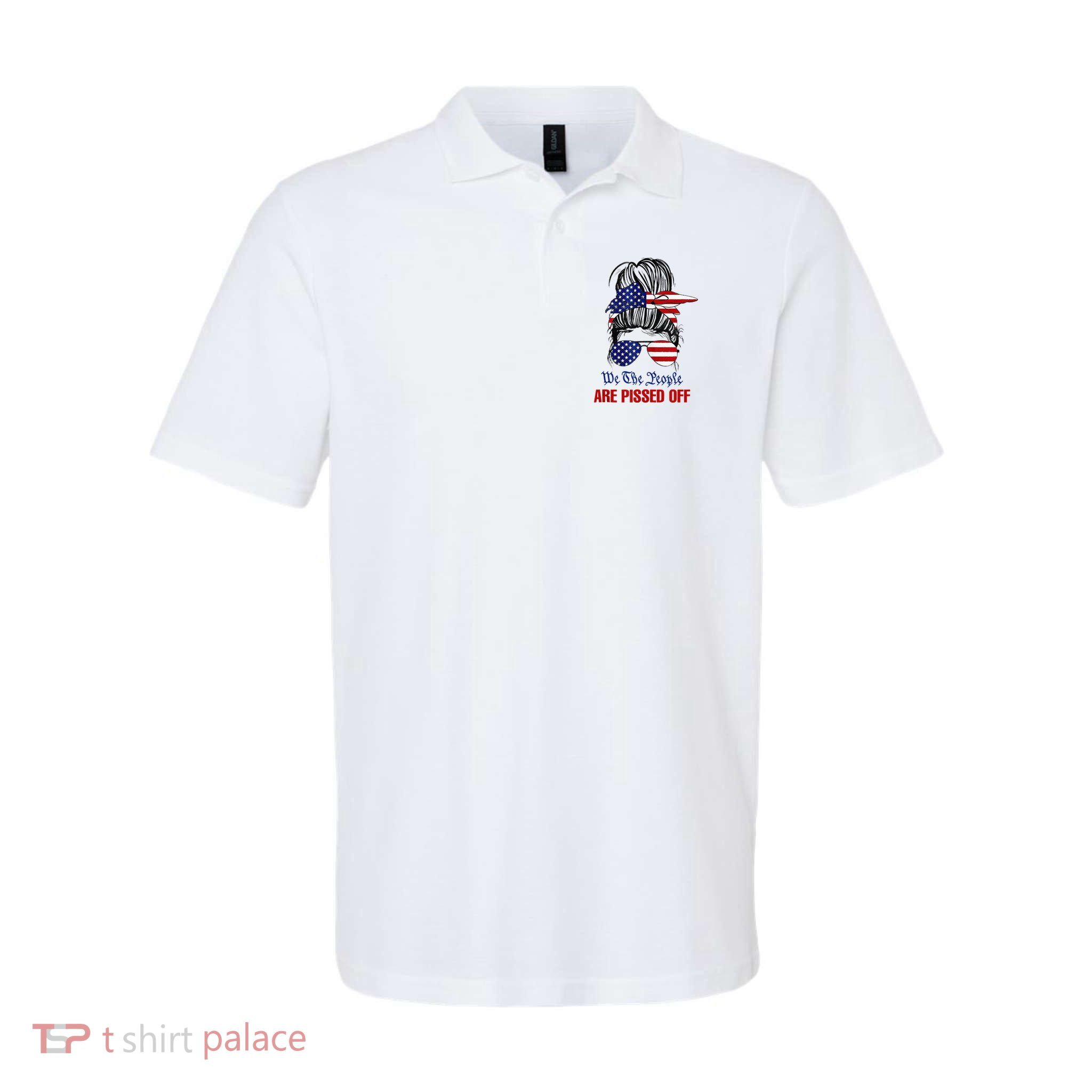 We The People Are Pissed Messy Bun Hair Polo