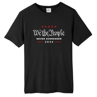 We The People Never Surrender 4th Of July 2024 Usa Maga Gift Tall Fusion ChromaSoft Performance T-Shirt