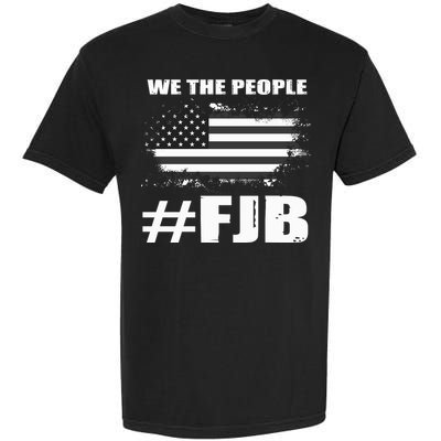 We The People FJB Anti Biden Garment-Dyed Heavyweight T-Shirt