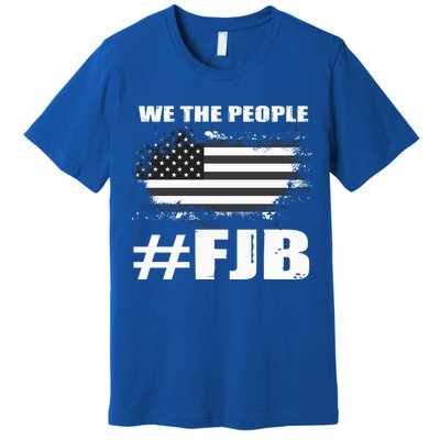 We The People FJB Anti Biden Premium T-Shirt