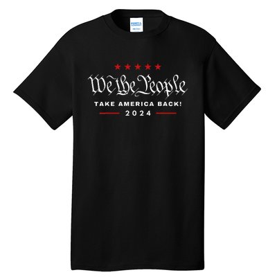 We The People Take America Back 4th Of July Trump Maga 2024 Tall T-Shirt