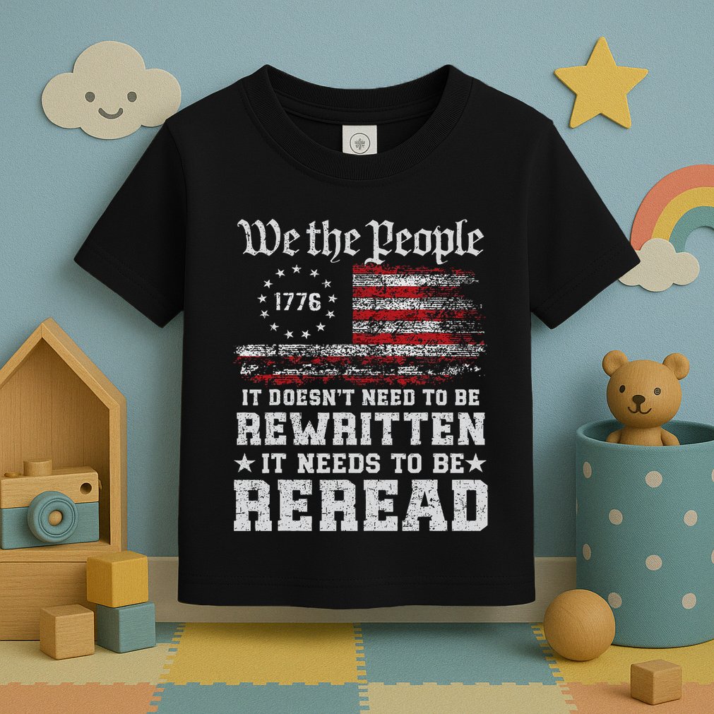 We The People Constitution Needs To Reread Usa Flag July 4th Toddler T-Shirt