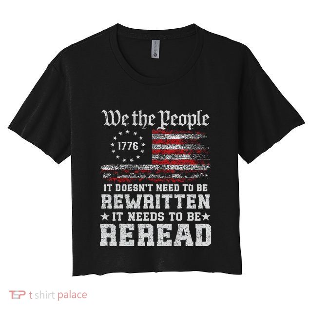 We The People Constitution Needs To Reread Usa Flag July 4th Crop Top