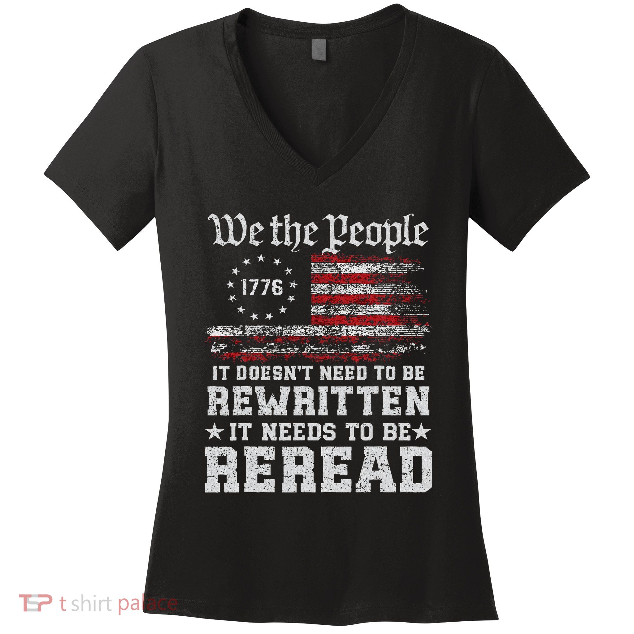 We The People Constitution Needs To Reread Usa Flag July 4th Women's V-Neck T-Shirt