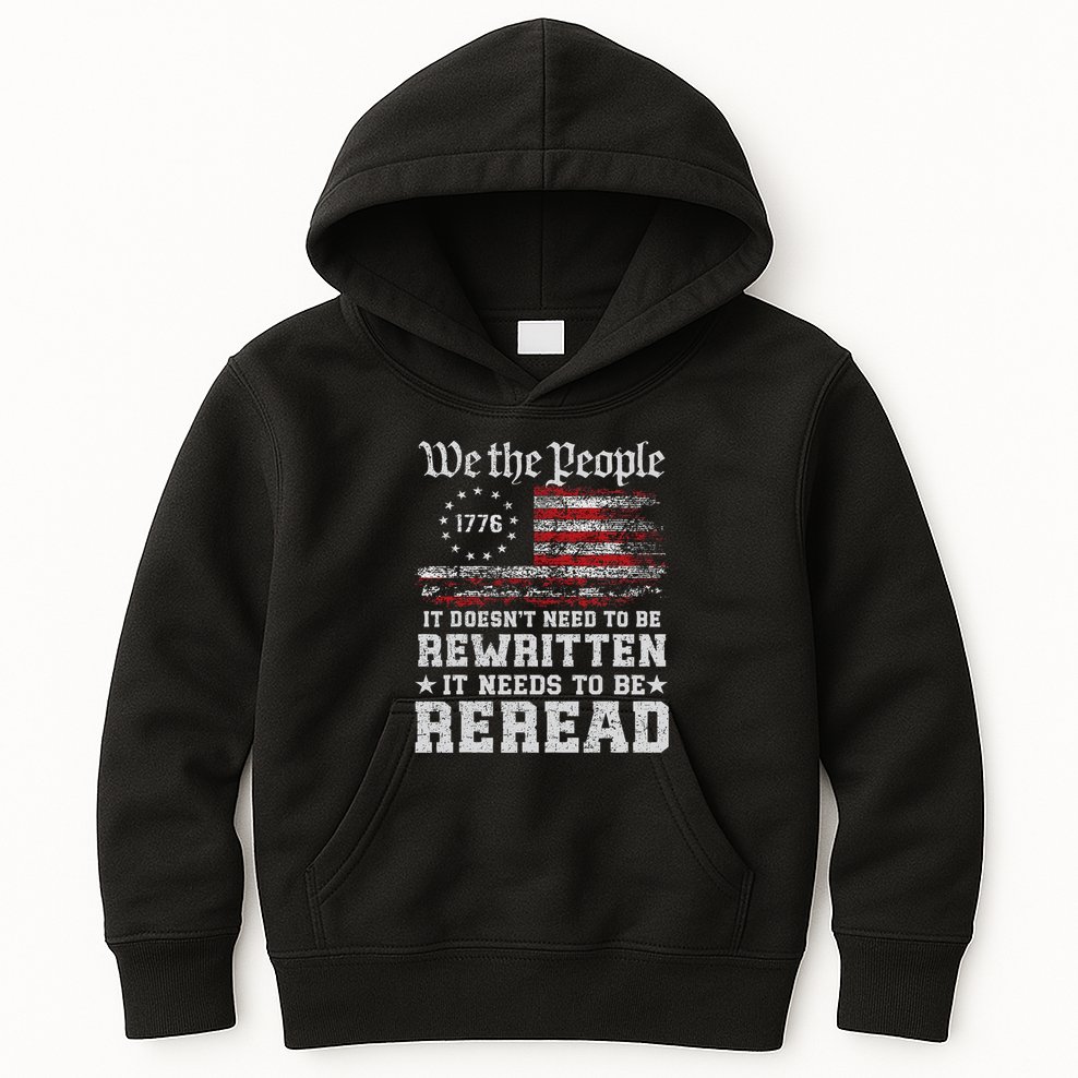 We The People Constitution Needs To Reread Usa Flag July 4th Kids Hoodie