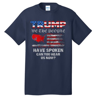 We The People Have Spoken Map Of 2024 Election Results Maga Tall T-Shirt