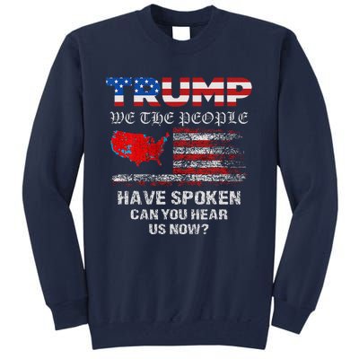 We The People Have Spoken Map Of 2024 Election Results Maga Tall Sweatshirt