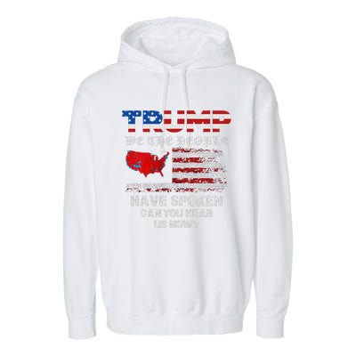 We The People Have Spoken Map Of 2024 Election Results Maga Garment-Dyed Fleece Hoodie