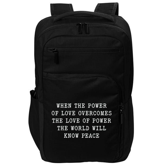 When The Power Of Love Overcomes The Love Of Power The World Impact Tech Backpack