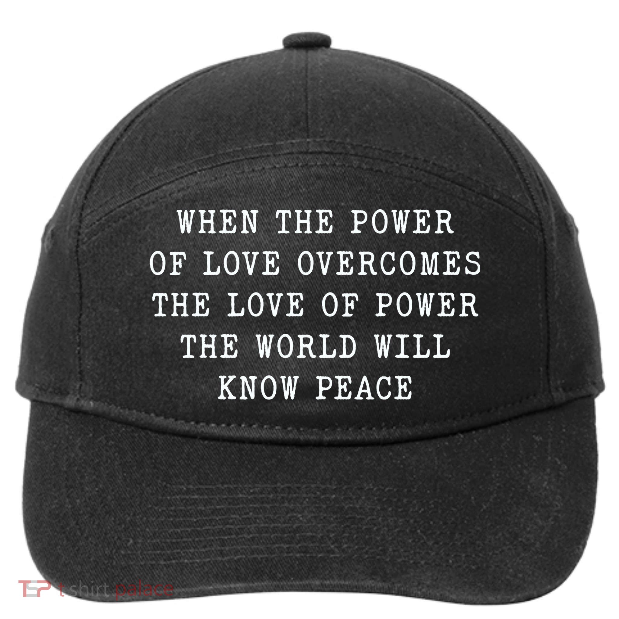 When The Power Of Love Overcomes The Love Of Power The World 7-Panel Snapback Hat