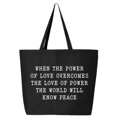 When The Power Of Love Overcomes The Love Of Power The World 25L Jumbo Tote
