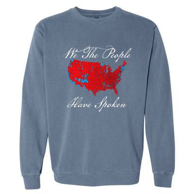 We The People Have Spoken Map Of 2024 Election Results Garment-Dyed Sweatshirt