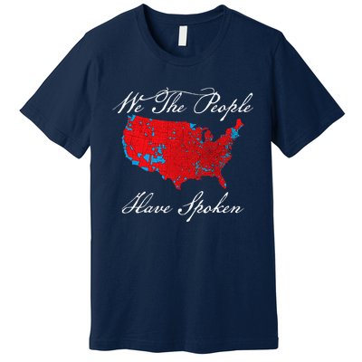 We The People Have Spoken Map Of 2024 Election Results Premium T-Shirt