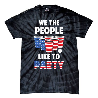 We The People Like To Party Beer Pong Funny 4th Of July Tie-Dye T-Shirt