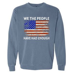 We The People Have Had Enough USA Garment-Dyed Sweatshirt