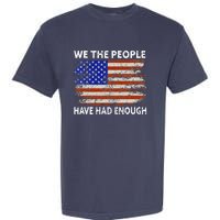 We The People Have Had Enough USA Garment-Dyed Heavyweight T-Shirt