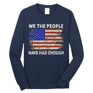 We The People Have Had Enough USA Long Sleeve Shirt