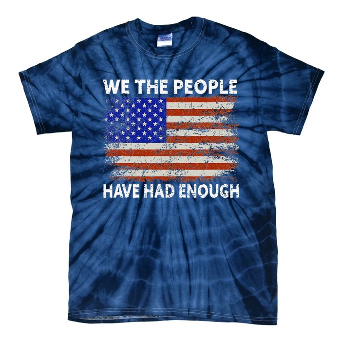 We The People Have Had Enough USA Tie-Dye T-Shirt