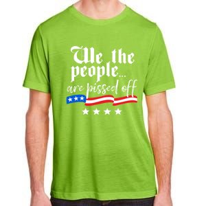 We The People Are Pissed Off Constitution Freedom Great Gift Adult ChromaSoft Performance T-Shirt