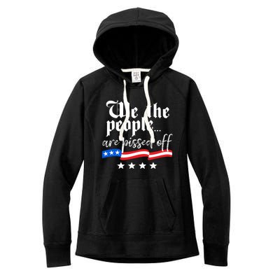 We The People Are Pissed Off Constitution Freedom Great Gift Women's Fleece Hoodie