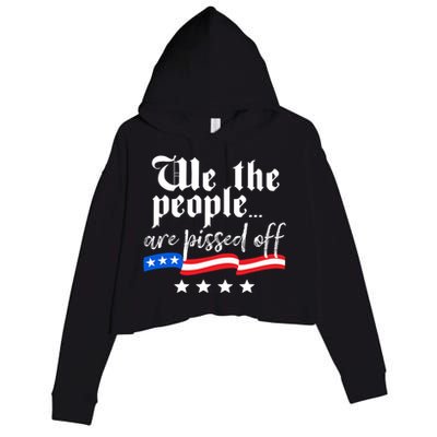 We The People Are Pissed Off Constitution Freedom Great Gift Crop Fleece Hoodie